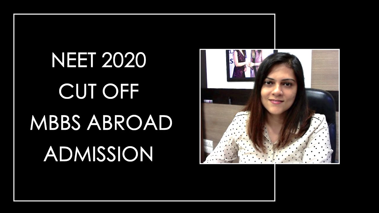 NEET 2020 | Minimum Cut Off and MBBS Abroad Admissions