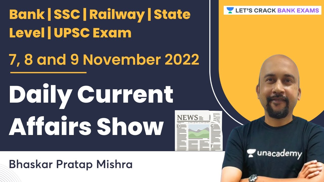 Daily Current Affairs Show | 7, 8 and 9 November 2022 | Bhaskar Pratap Mishra