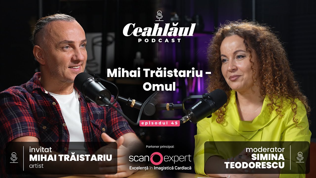 Ceahlăul Podcast, cu Simina Teodorescu | Ep. 45: Mihai Trăistariu - Omul