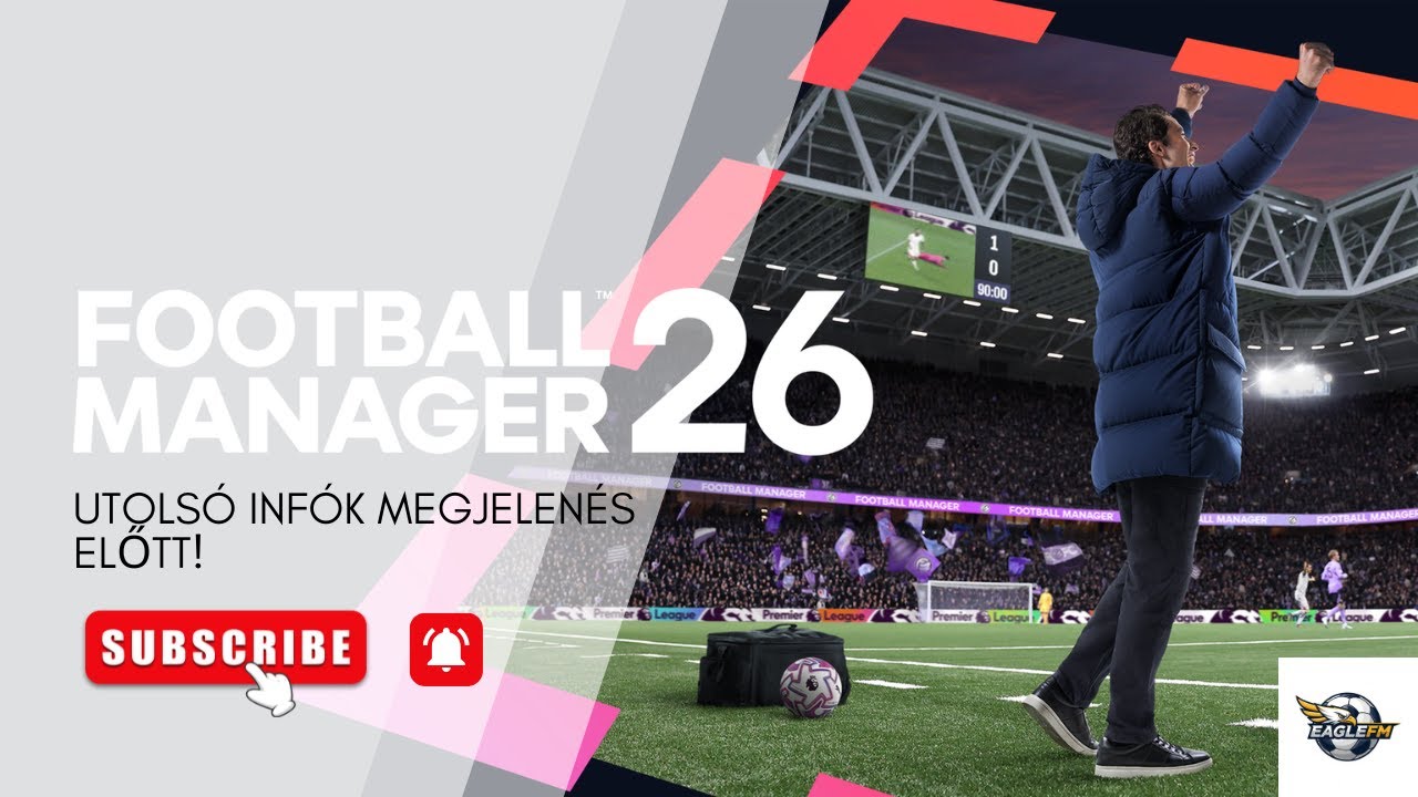 Utols&oacute; FM26 inf&oacute;k a megjelen&eacute;s előtt! #fm26 #eaglefm