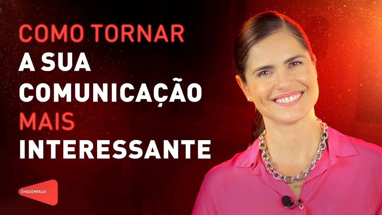 Como TORNAR a sua COMUNICAÇÃO mais INTERESSANTE?