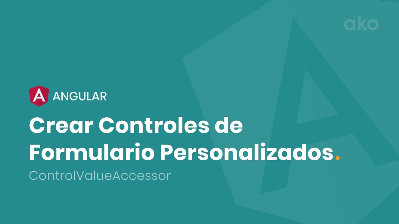 Cómo crear Controles de Formulario Personalizados en Angular usando la Interfaz ControlValueAccessor