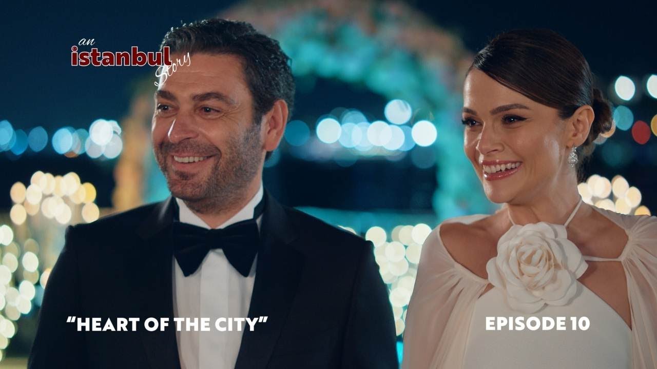 An İstanbul Story – Episode 10: “HEART OF THE CITY”