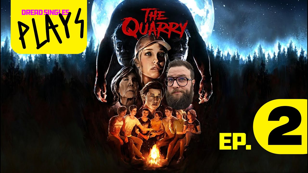 DREAD SINGLES PLAYS! Let's Play THE QUARRY from @superMgames #thequarry EP. 2
