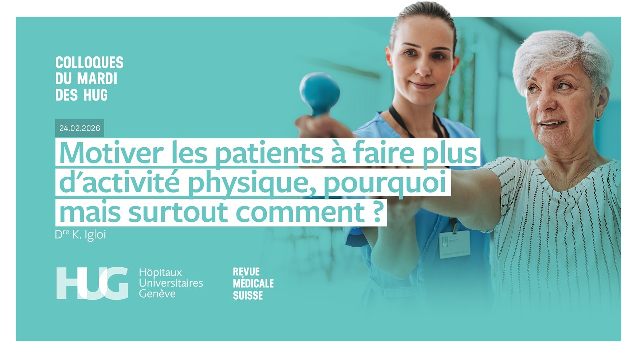 Colloque HUG ¦ Motiver les patients à faire plus d’activité physique: pourquoi…mais surtout comment?