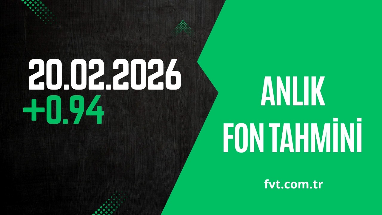 20.02.2026 - Anlık Fon Tahmini - Chat fvt.com.tr Pro &Uuml;yelerine A&ccedil;ıktır