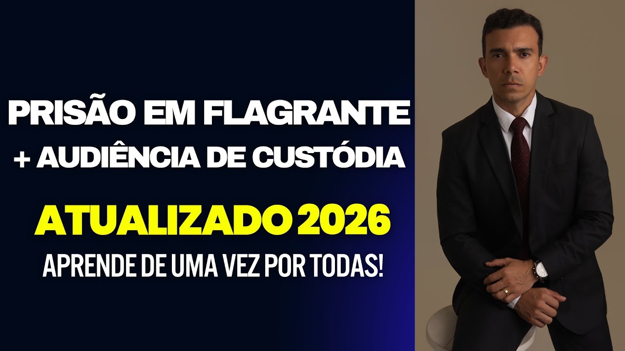VAI CAIR NA PROVA: PRISÃO EM FLAGRANTE E AUDIÊNCIA DE CUSTÓDIA