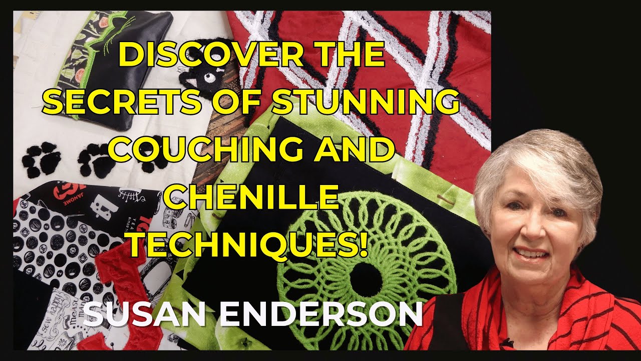 Discover The Secrets Of Stunning Couching And Chenille Techniques!