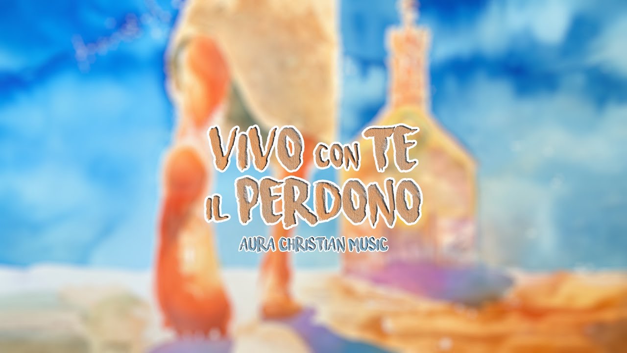 Aura Christian Music | Vivo con Te il perdono | Official Video