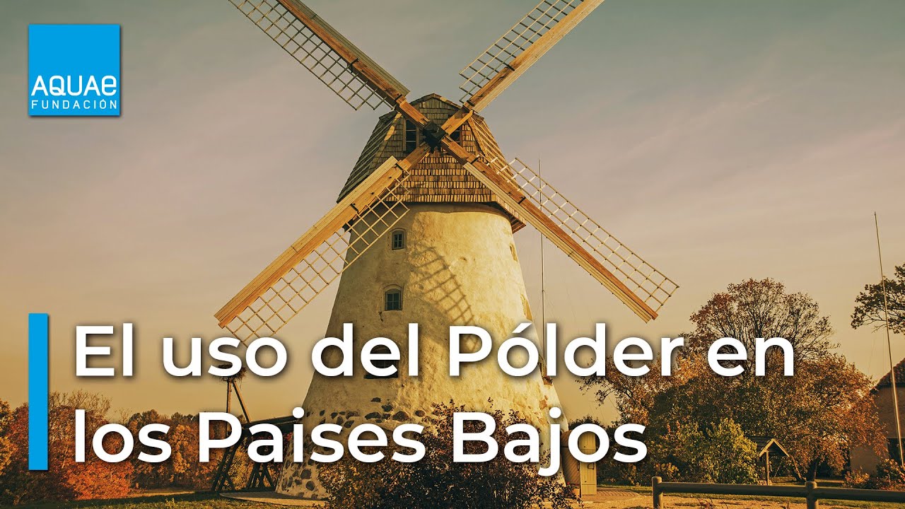 Cómo los PAÍSES BAJOS Construyeron un País Utilizando el PÓLDER - UNESCO