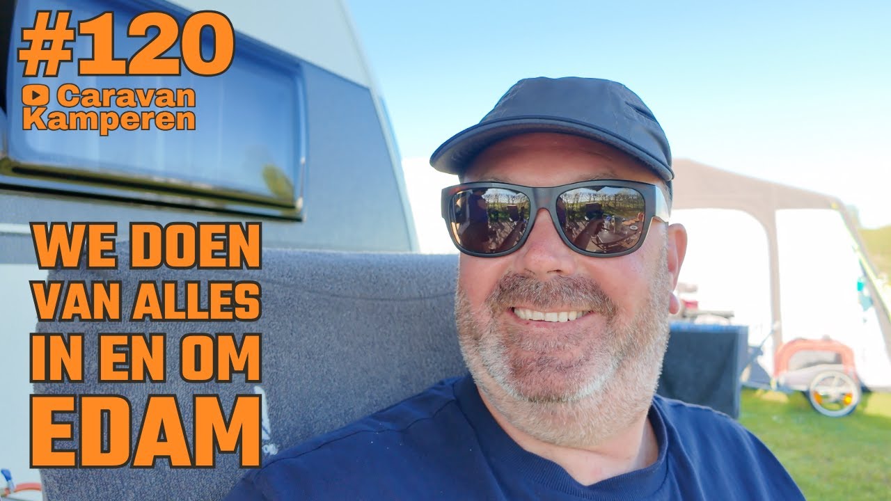#vlog120 Genieten op en om Edam bij SVR camping de Zeevangshoeve