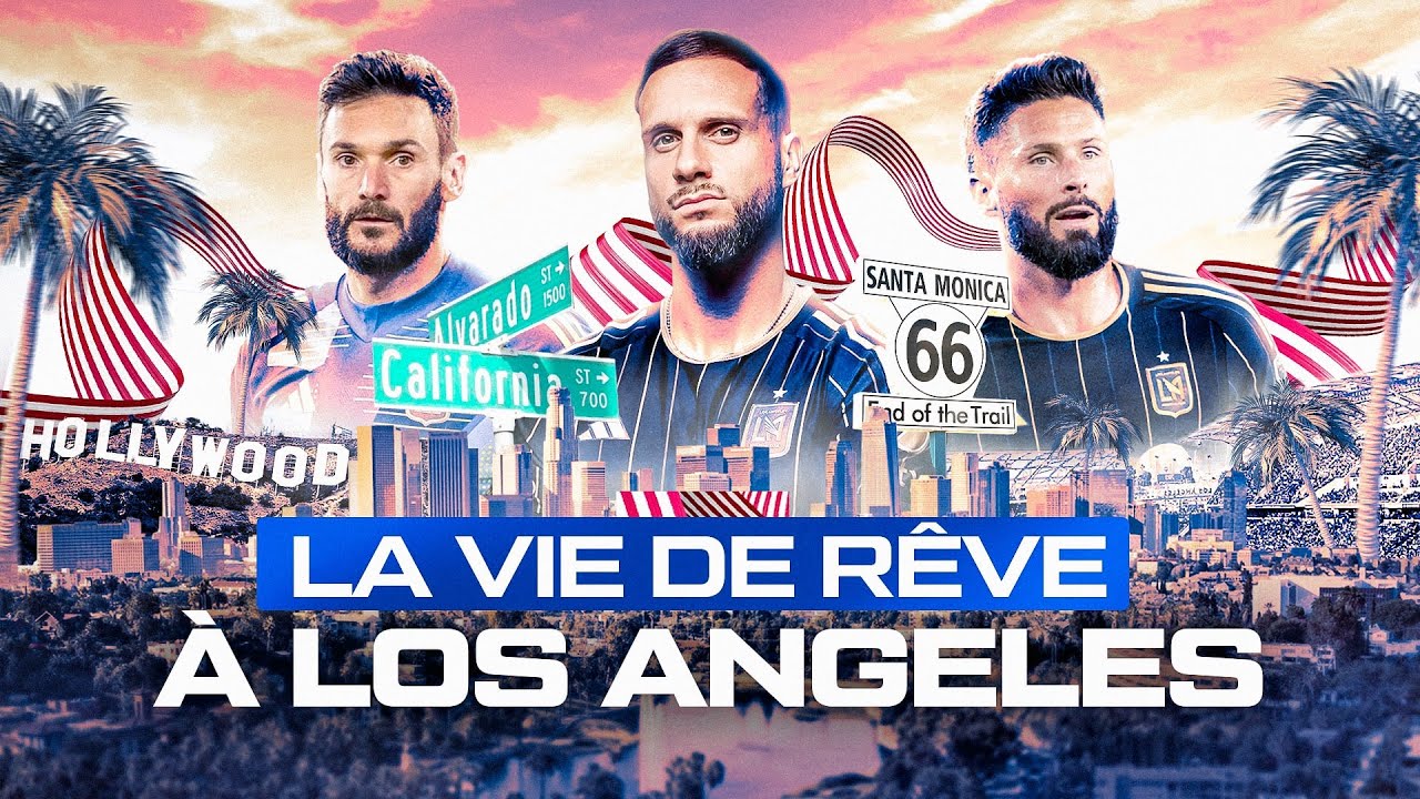 GIROUD, CHANOT, LLORIS : LEUR VIE DE RÊVE À LOS ANGELES !