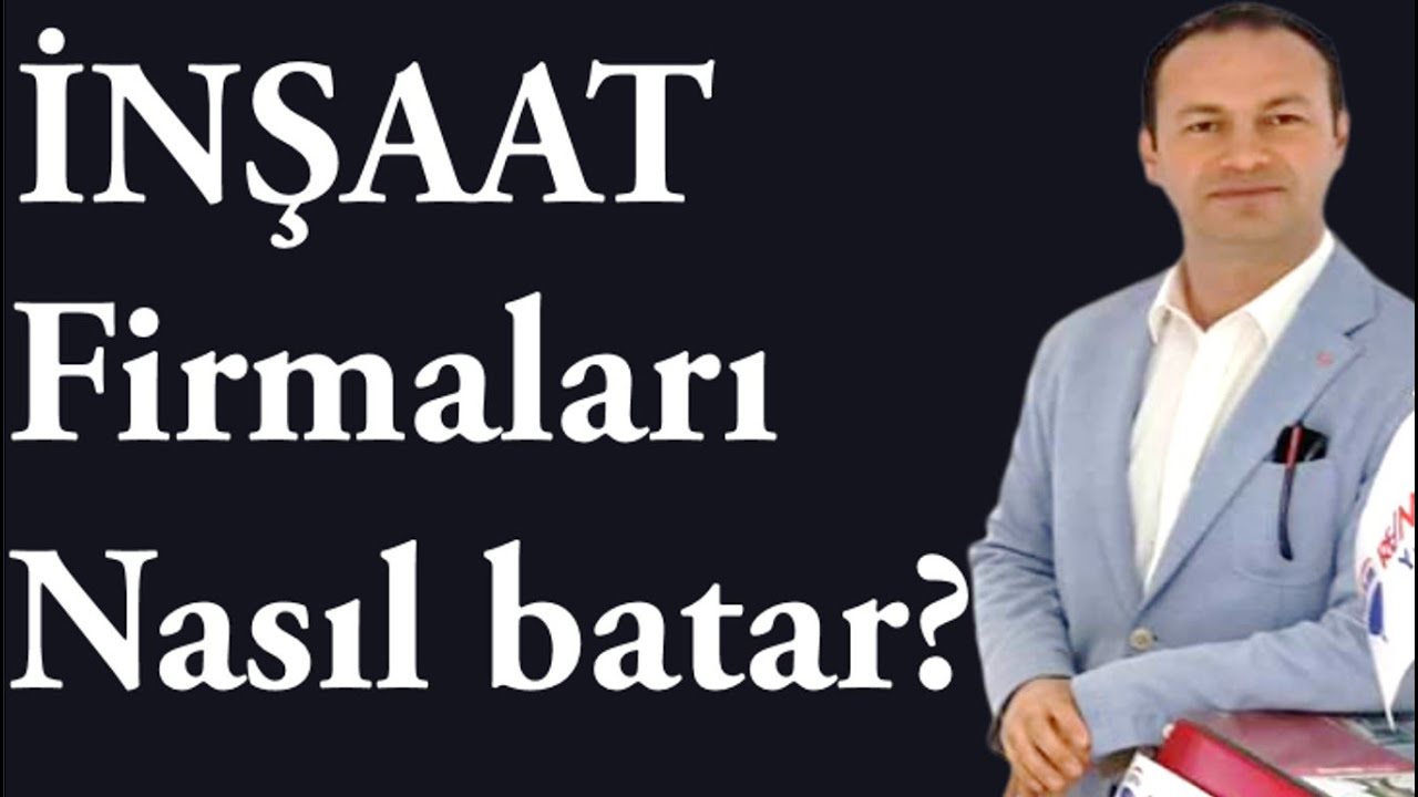 İnşaat Firmaları hangi hallerde batar ? Firmanın yanı sıra kimler olumsuz etkilenir ?