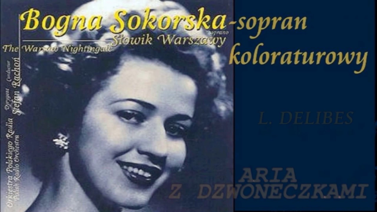 BOGNA SOKORSKA  Aria z II aktu Lakme 'Aria z dzwoneczkami'    LDelibes1