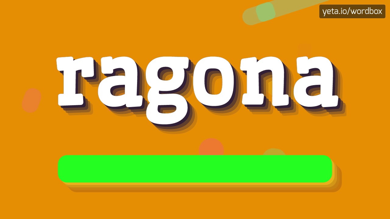 RAGONA - HOW TO PRONOUNCE IT!?