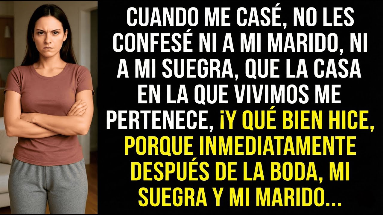 Cuando me casé, no le confesé ni a mi esposo ni a mi suegra que la casa en la que vivimos es mía…