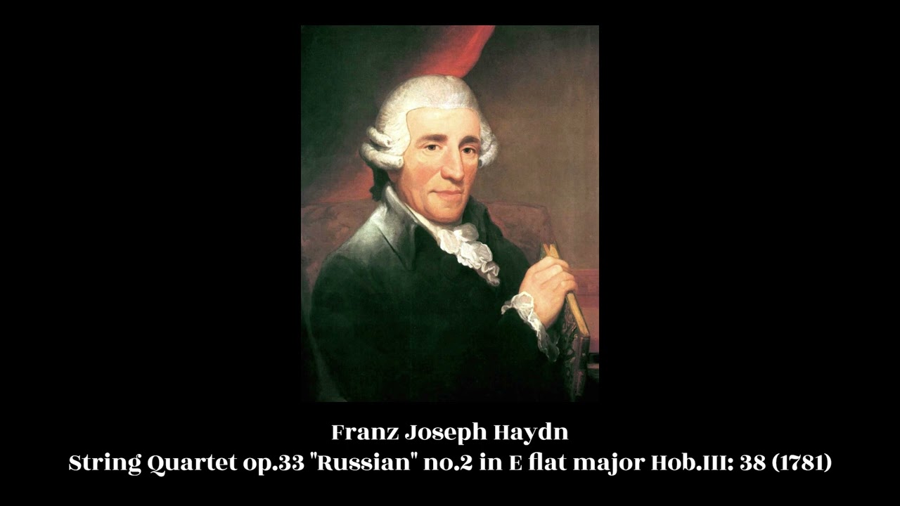 Franz Joseph Haydn - String Quartet op.33 "Russian" no.2 in E flat major Hob.III: 38 (1781)