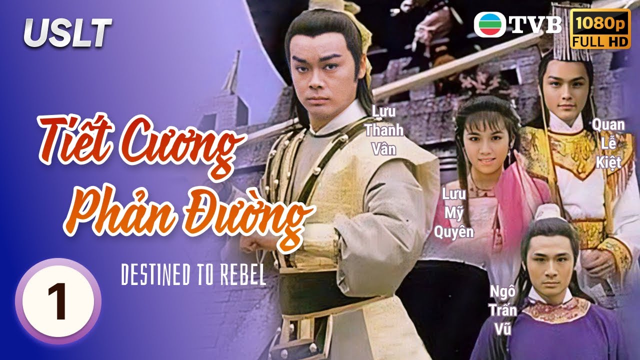 Phim TVB Tiết Cương Phản Đường (Destined to Rebel) 1/18 | Lưu Thanh Vân, Quan Lễ Kiệt | 1986