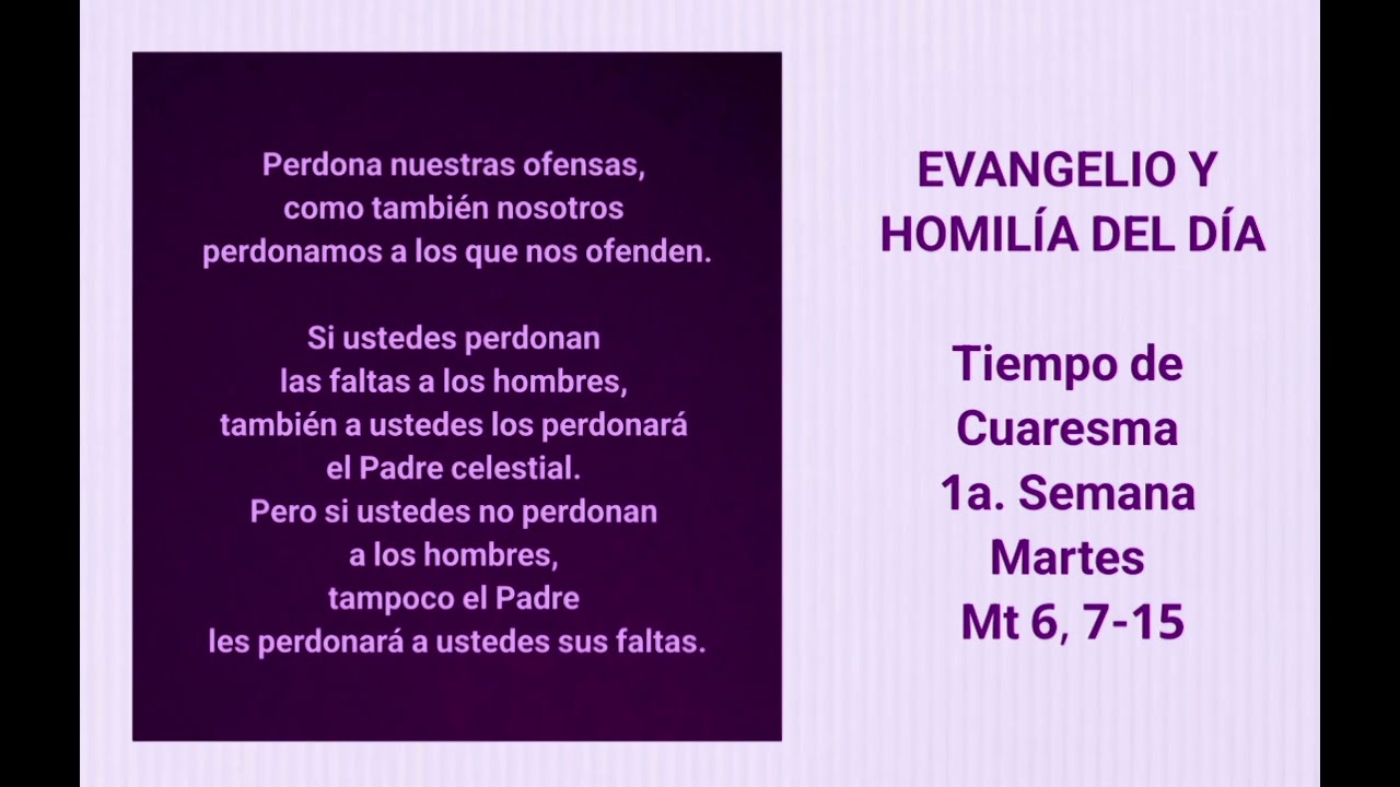 EVANGELIO Y HOMILÍA DEL DÍA - Tiempo de Cuaresma - 1a. Semana - Martes - Mt 6, 7-15