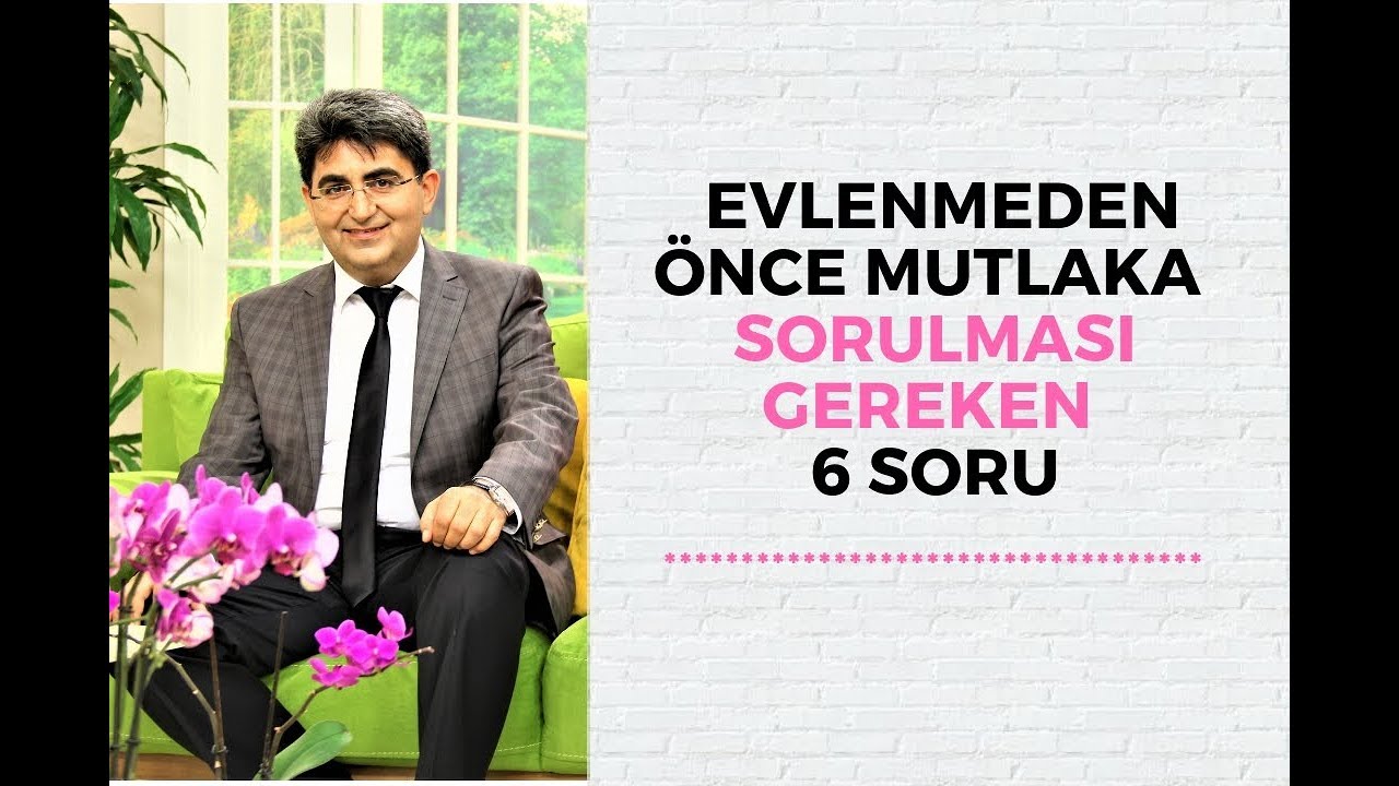 EVLENMEDEN ÖNCE MUTLAKA SORULMASI GEREKEN 6 SORU