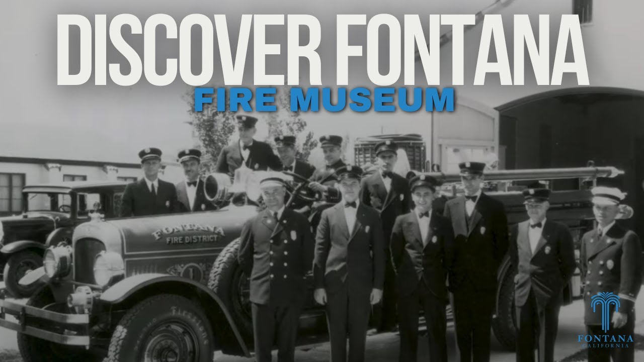 Discover Fontana | Fontana Fire District Fire Museum