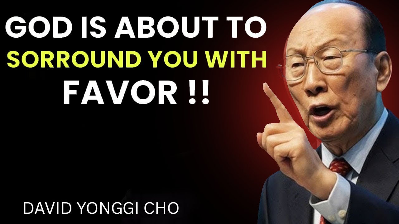 God Is Releasing Unstoppable Favor Over You - David Yonggi Cho
