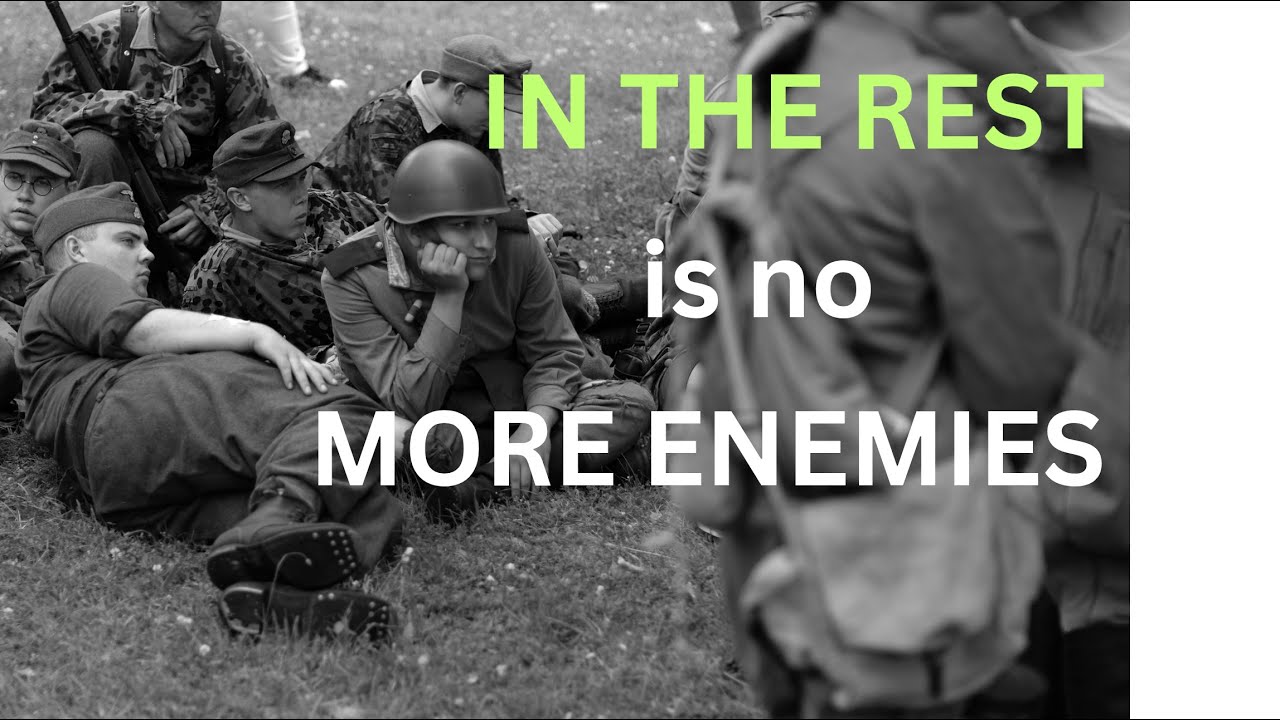IN REST is NO MORE ENEMIES