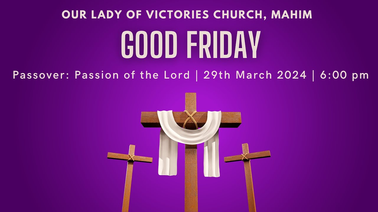 Good Friday - Passover: Passion of the Lord | 29th March 2023 | Our Lady of Victories Church, Mahim