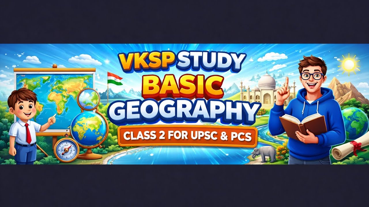 Physical Geography Basic Class 2 For Upsc & State Pcs By Vksp Study 