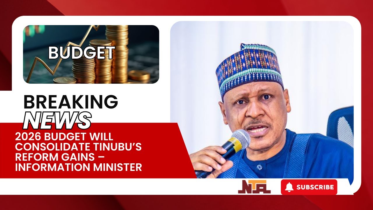 2026 Budget Will Consolidate Tinubu’s Reform Gains – Information Minister