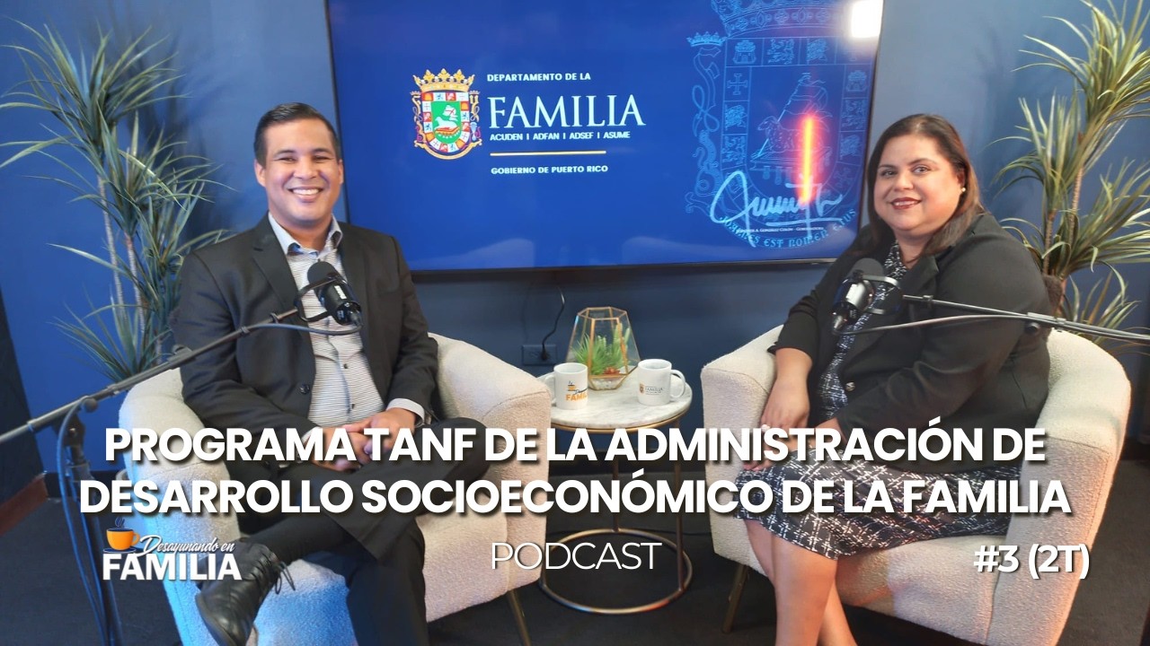 EPISODIO 3 (2T): Programa TANF de la Administración de Desarrollo Socioeconómico de la Familia.