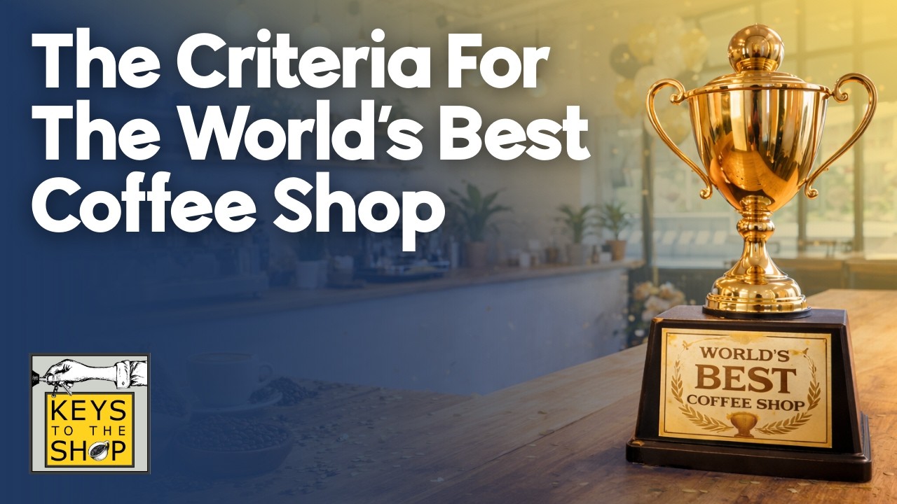 The Criteria For The World’s Best Coffee Shop | Ep 592