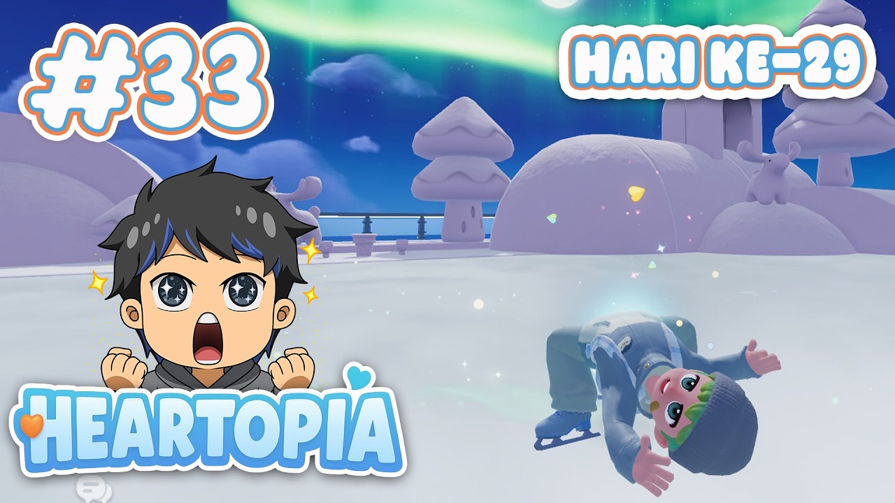 HARI KE-28 SELAMAT PAGI HEARTOPIA - Heartopia #33