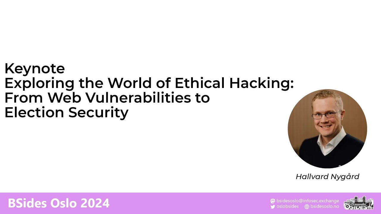 Exploring the World of Ethical Hacking: From Web Vulnerabilities to Election Security – Hallvard Nyg