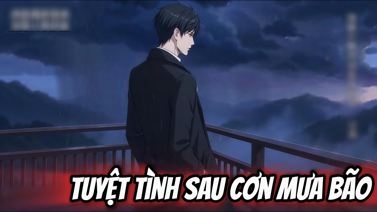 Full Version | Tuyệt Tình Sau Cơn Mưa Bão|  Sora Dub