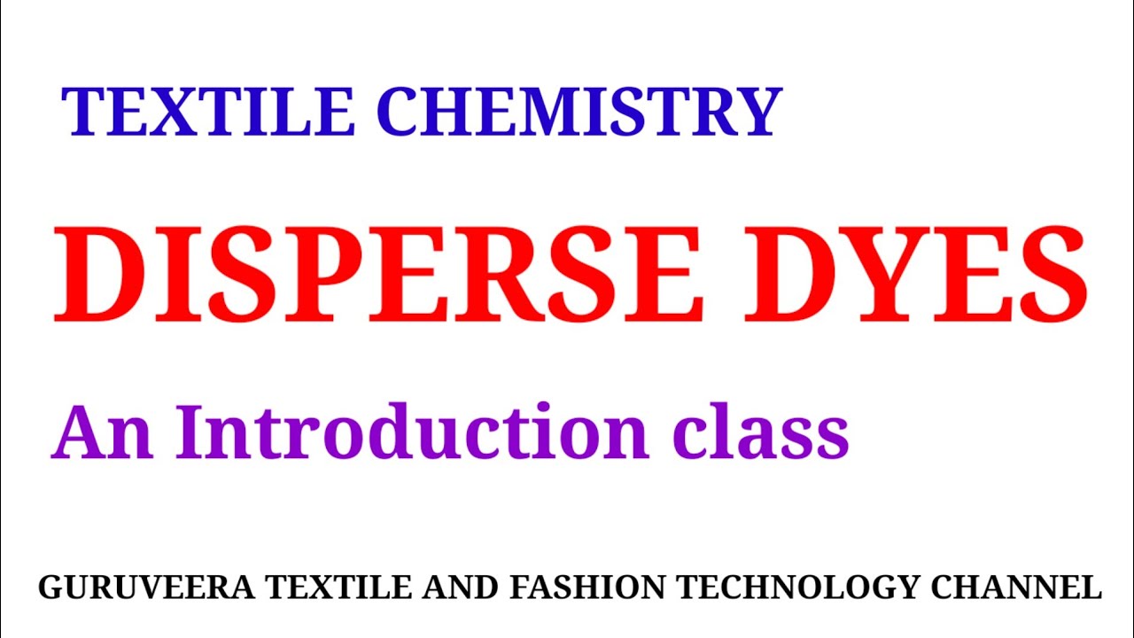 Disperse dyes | Introduction | Part-1| Textile chemistry | Textile dyes | Educational class