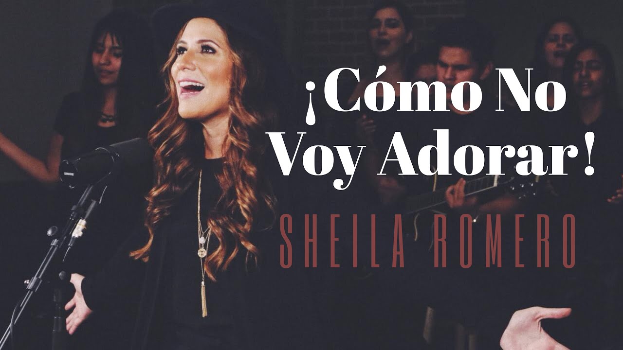 Sheila Romero - &iexcl;C&oacute;mo no voy a adorar! (Videoclip Oficial)