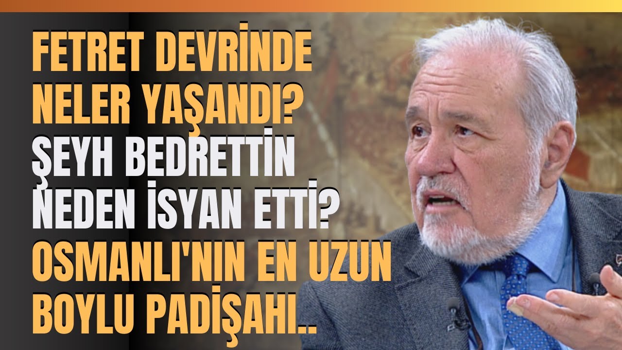Fetret Devrinde Neler Yaşandı? Şeyh Bedrettin Neden İsyan Etti? Osmanlı'nın En Uzun Boylu Padişahı.