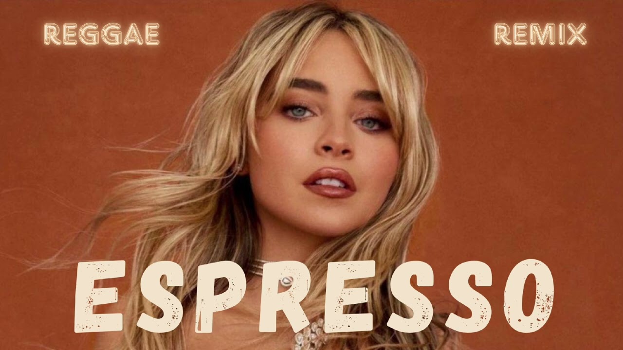 Sabrina Carpenter - Espresso (Reggae Remix) #2024