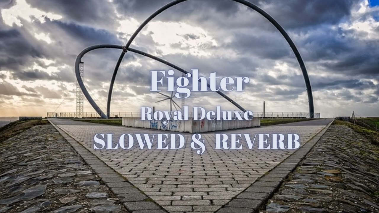 Royal Deluxe - Fighter (slowed & reverb)