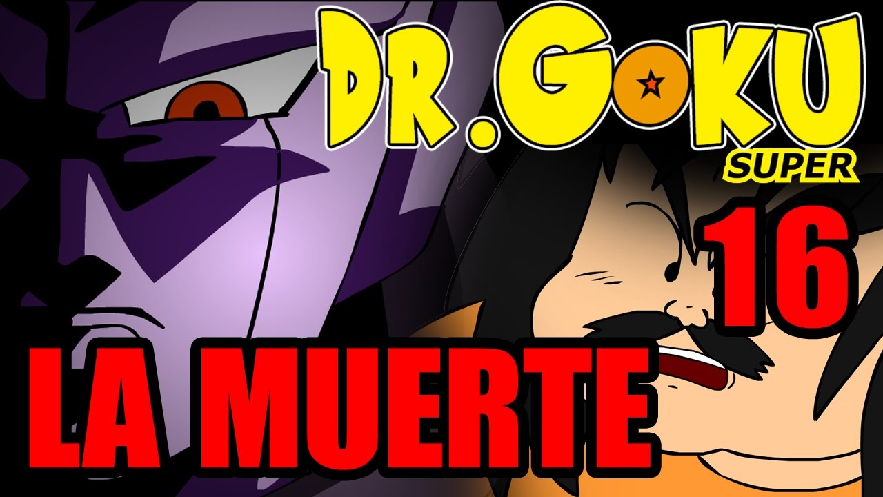 DR GOKU SUPER - 16 - LA MUERTE