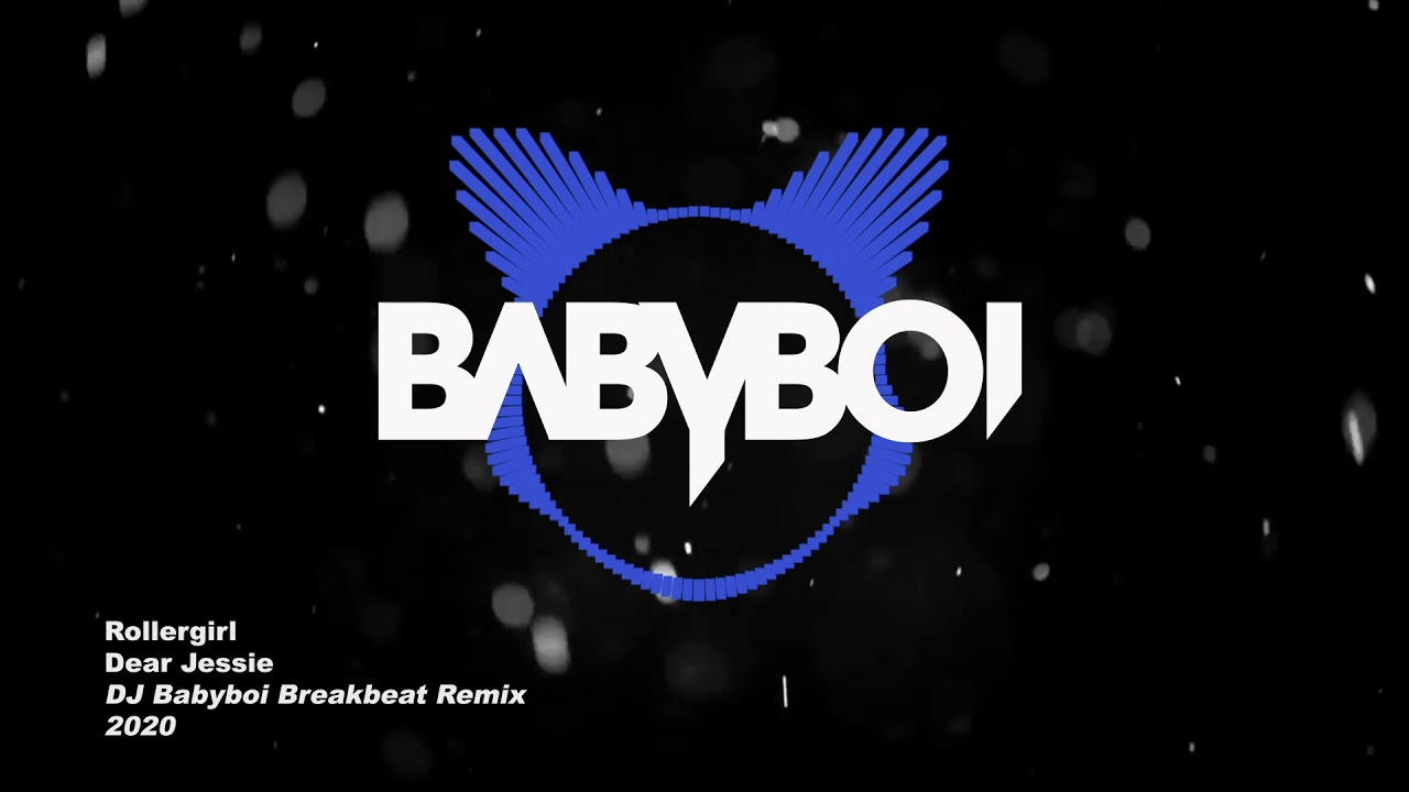 Rollergirl - Dear Jessie (DJ Babyboi Breakbeat Remix)