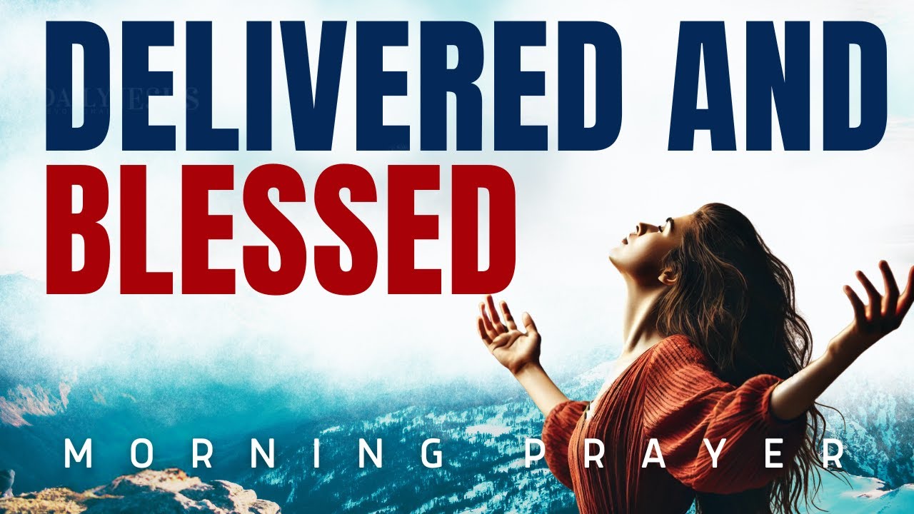 God Will Deliver You & Bless Your Life | Powerful Morning Prayer