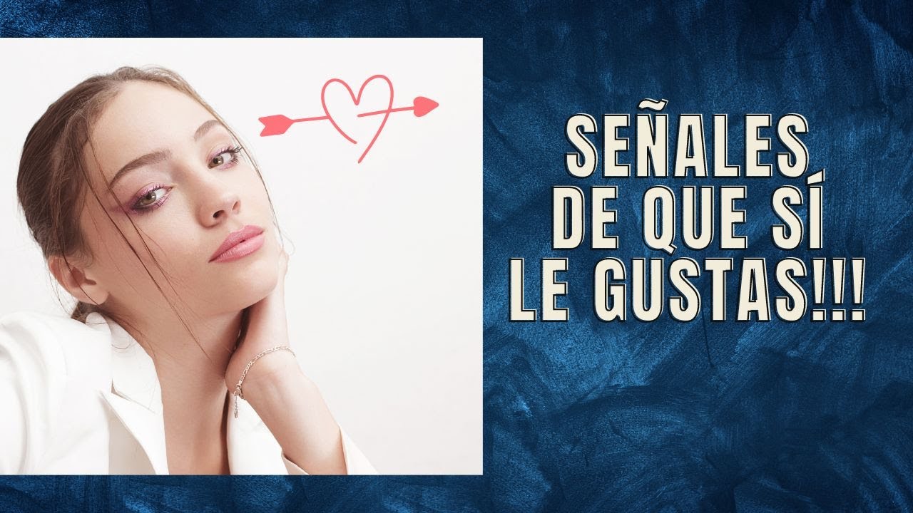 💘¿Cómo Saber si LE GUSTAS A UNA MUJER? - 18 Señales para saber si le gustas | La Guía Definitiva