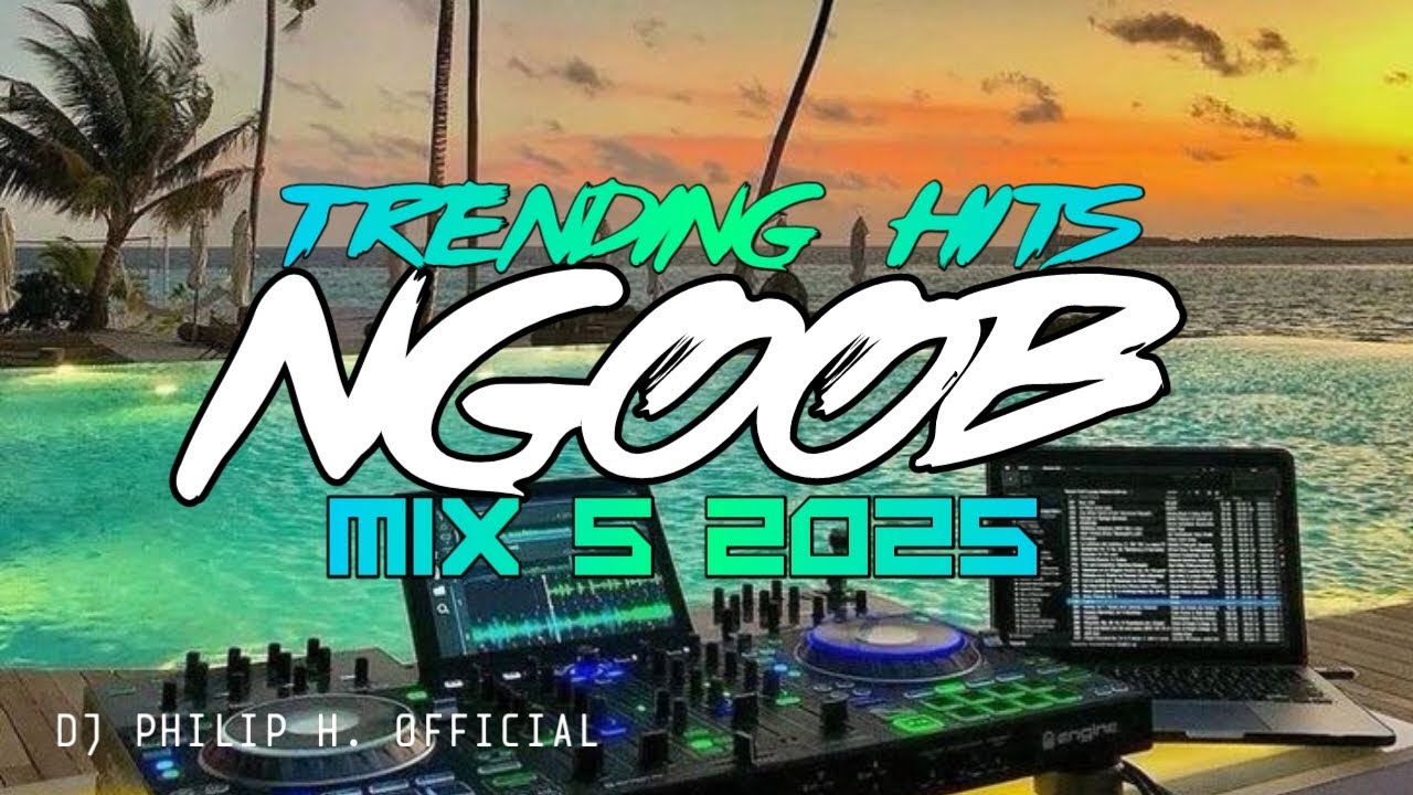 NGOOB MIX 5 2025 TRENDING HITS - DJ PHILIP H.