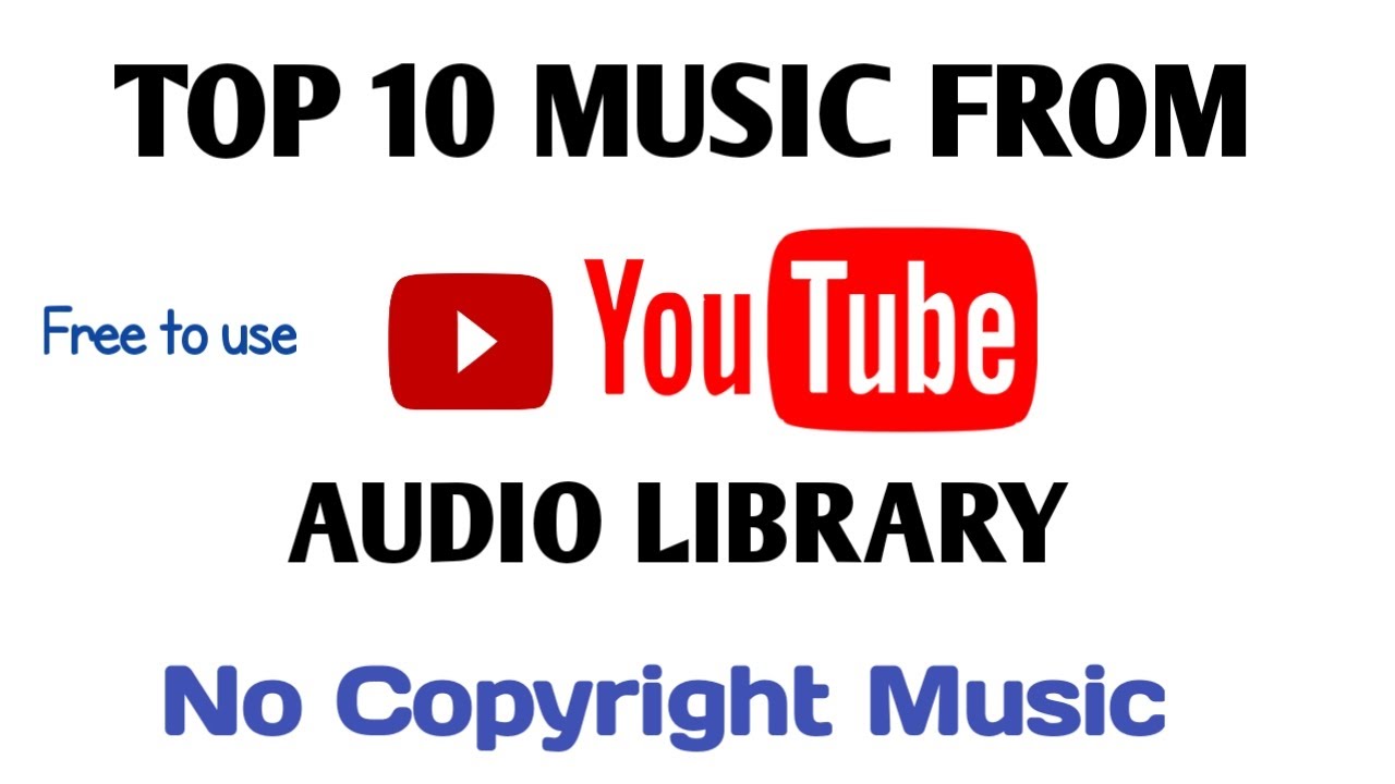 Top 10 Free Music from YouTube Audio Library | Best Audio Library Music | No Copyright
