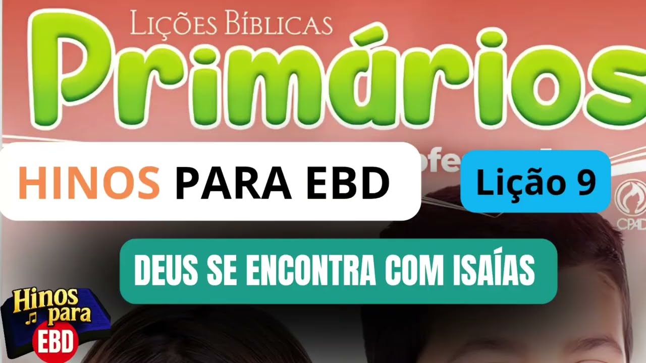 Hino infantil para EBD: Deus Se Encontra Com Isaías/  Lição 9 Primários/ EBD 1 Trimestre 2026