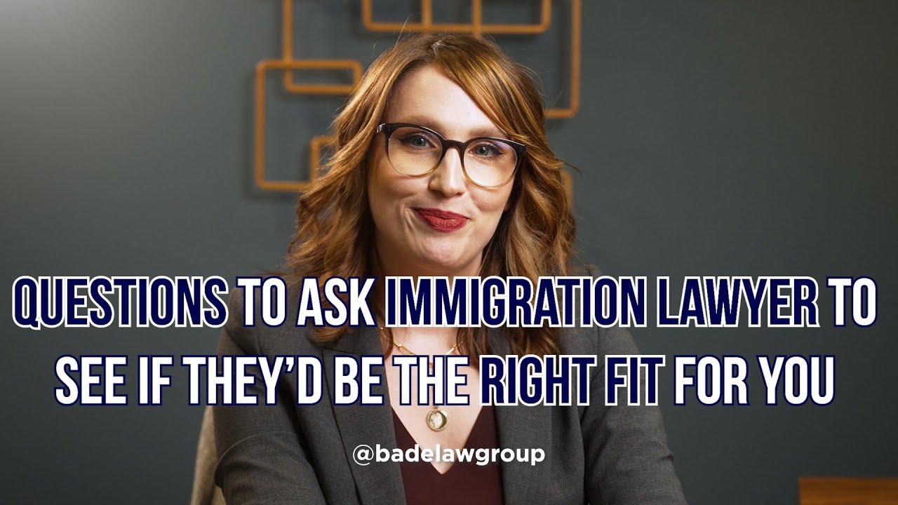 Questions To Ask Immigration Lawyer To See If They'd Be A Good Fit For You And Your Case