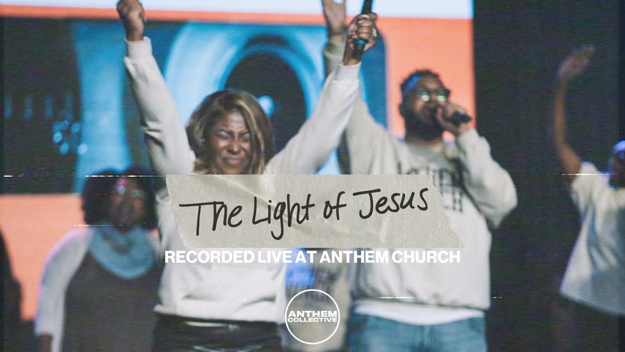 The Light of Jesus (Live) - Anthem Collective