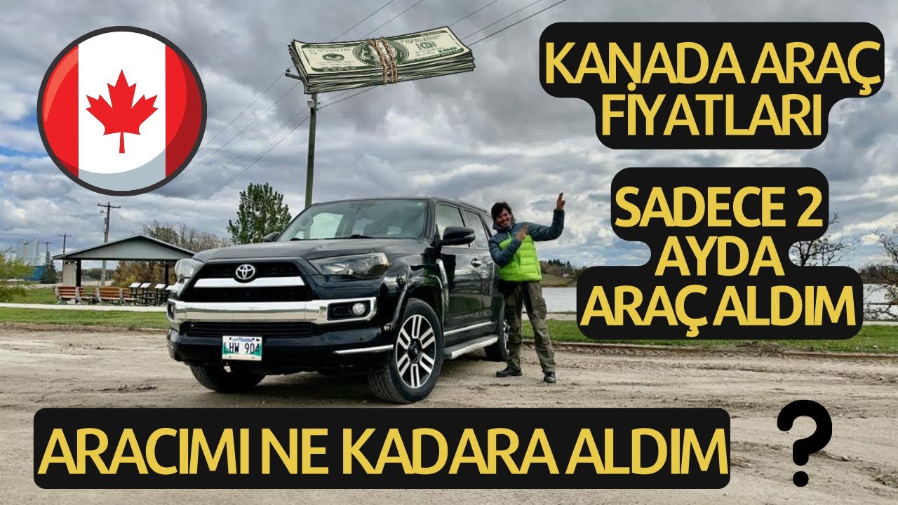 KANADA'DA ARABA ALMAK / NEREDEN ALMALI - FİYATLAR - İPUÇLARI